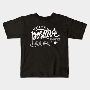 Keep Positive Thinking Kids T-Shirt